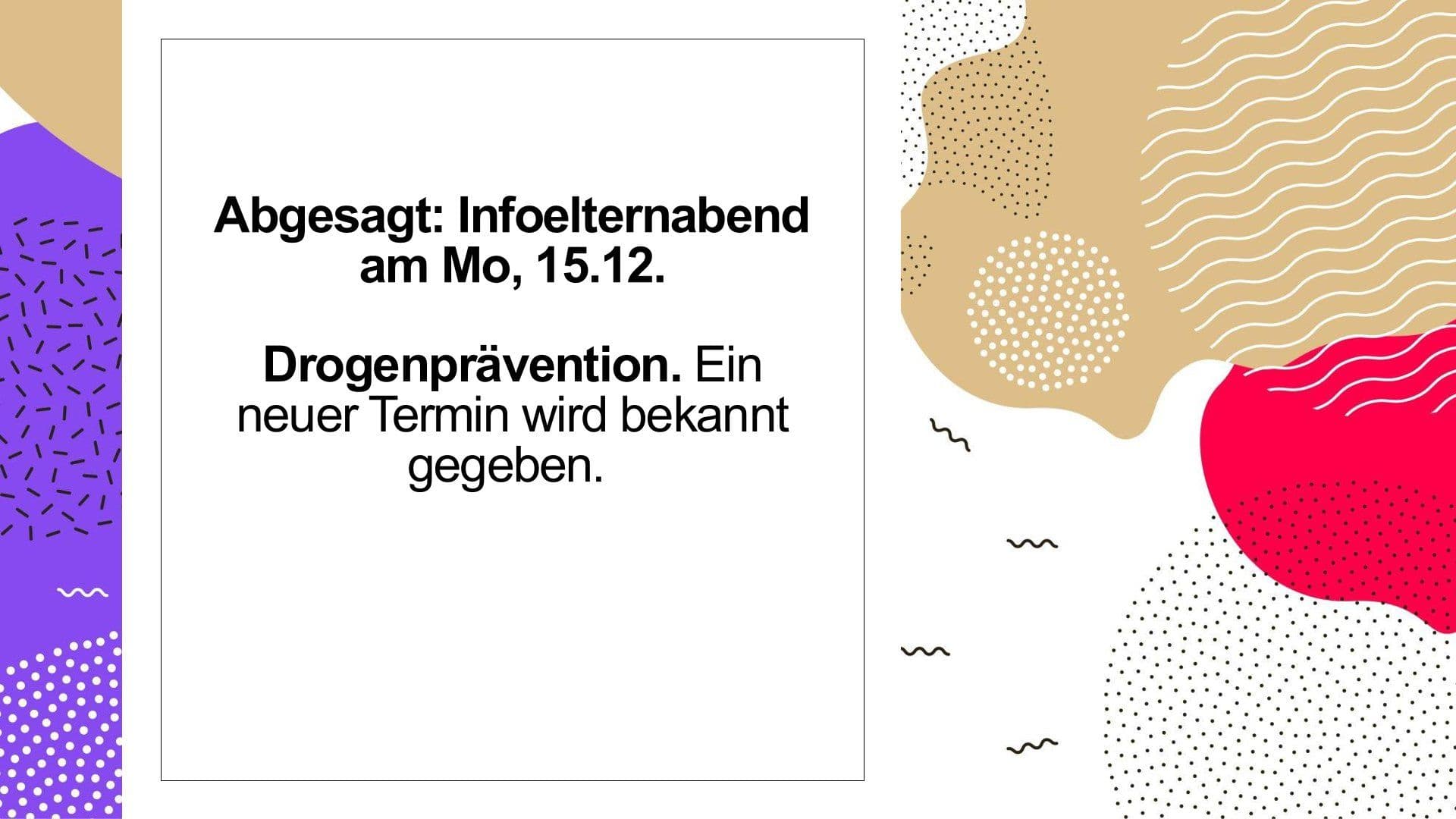Abgesagt: Infoelternabend am Mo, 15.12. Drogenprävention. Ein neuer Termin wird bekannt gegeben. (German text)